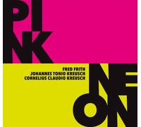 Fred Frith, Cornelius Claudio Kreusch, Johannes Tonio Kreusch - Pink / Neon
