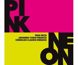 Fred Frith, Cornelius Claudio Kreusch, Johannes Tonio Kreusch - Pink / Neon