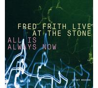 Fred Frith & Laurie Anderson - Live At The Stone - All Is Always Now