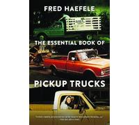 Fred Haefele The Essential Book of Pickup Trucks (Tapa blanda)