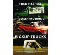 Fred Haefele The Essential Book of Pickup Trucks (Tapa blanda) (Importación USA)