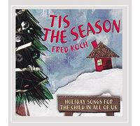 Fred Koch - Tis the Season: Holiday Songs for the Child in All