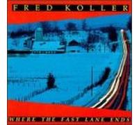 Fred Koller - Where the Fast Lane Ends