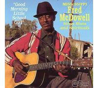Mississippi Fred Mcdowell - Good Morning Little School Girl
