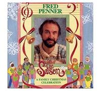 Fred Penner: The Season - A Family Christmas Celebration