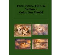 Fred, Percy, Finn, & Willow: Color Our World