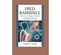 Fred Ramsdell: Architect of Immune Tolerance: TheDiscovery of FOXP3 and the Birth of Regulatory T-Cell Therapy