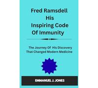 Fred Ramsdell His Inspiring Code Of Immunity: The Journey Of His Discovery That Changed Modern Medicine