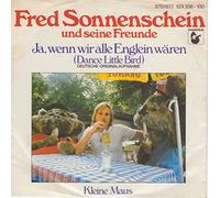 Fred Sonnenschein und seine Freunde - Ja, wenn wir alle Englein wären (dance little bird; 1981) / Vinyl single [Vinyl-Single 7'']