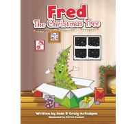 Fred : The Christmas Tree: A Heartwarming Children's Christmas Story Book About Kindness, Love, and Second Chances