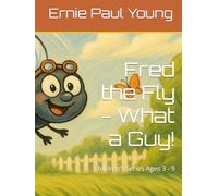 Fred the Fly - What a Guy!: Children's Series Ages 3 - 9