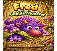 Fred The Gobble Monster: A Silly Seek-and-Find Adventure for Kids Ages 2-6