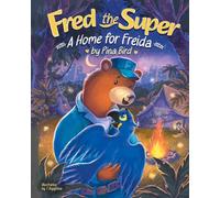 Fred the Super A Home for Freida: A Children's Picture Book about Adoption, Family, Love, and Belonging
