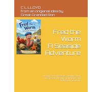 Fred the Worm - A Seaside Adventure: A laugh-out-loud seaside adventure about unexpected adventure, new friends, and finding your way home (The Adventures of Fred the Worm)