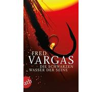 Fred Vargas Die Schwarzen Wasser Der Seine (Tapa blanda)