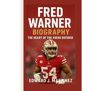 FRED WARNER BIOGRAPHY: The Heart of the 49ers Defense