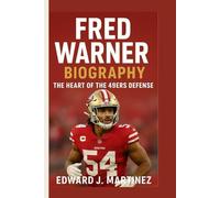 FRED WARNER BIOGRAPHY: The Heart of the 49ers Defense