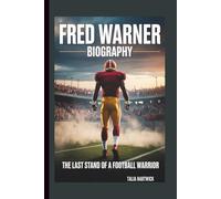 FRED WARNER BIOGRAPHY THE LAST STAND OF A FOOTBALL WARRIOR