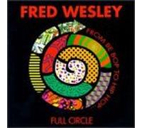 Fred Wesley - Full Circle: From Be-Bop To Hip-Hop