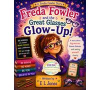 Freda Fowler and the Great Glasses Glow-Up (A Freda Fowler Story)