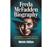 FREDA MCFADDEN BIOGRAPHY: The Shocking Secrets of Deception, Power, and Betrayal Unraveled in This Page-Turning Suspense