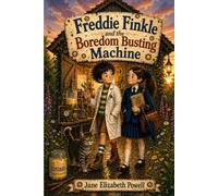 Freddie Finkle and the Boredom Busting Machine: Chapter Book For Kids 6 - 9 Independant Readers (The Finkle-Wotherspoon Workshop)
