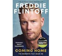 Freddie Flintoff: Coming Home : The Inspiring Autobiography and the Perfect gift for Father's Day