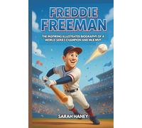 Freddie Freeman: The Inspiring Illustrated Biography of a World Series Champion and MLB MVP - Perfect for Young Baseball Fans