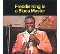 Freddie King - Freddie King Is a Blues Master