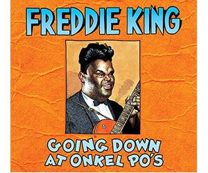 Freddie King - Going Down At Onkel Po's