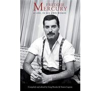 Freddie Mercury: A Life, In His Own Words