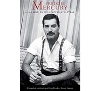 Freddie Mercury: A Sua Vida, Em Suas Próprias Palavras