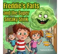 Freddie’s Farts and the Super Sneaky Stink: A Silly, Stinky Read-Aloud Adventure for Kids (Ages 4-8)