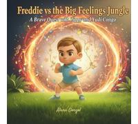 Freddie vs the Big Feelings Jungle: A Brave Quest with Zippy and Yudi Congo