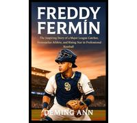 FREDDY FERMÍN: The Inspiring Story of a Major League Catcher, Venezuelan Athlete, and Rising Star in Professional Baseball