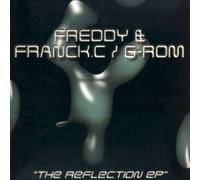 Freddy & Franck.C / G-Rom - Freddy & Franck.C / G-Rom: The Reflection EP 12"