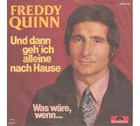 Freddy Quinn - Und dann geh ich alleine nach Hause / Was wäre wenn / 2042 032