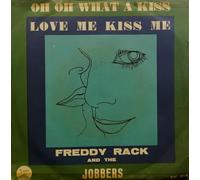 Freddy Rack & The Jobbers - Oh Oh What A Kiss / Love Me Kiss Me [Vinilo de 7 pulgadas - 45 rpm]