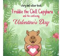 Freddy the chill capybara and the very confusing Valentine's Day: story colouring book for children with large print