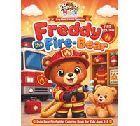 Freddy the Fire-bear: A Fun Coloring Book for Kids Ages 3-8: Cute Animal Career Coloring Book Featuring Fun and Easy Pages for Boys and Girls Who Love Firefighters (Tiny Paws Careers Collection)