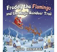 Freddy the Flamingo and the Magic Reindeer Trail