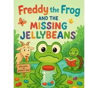 Freddy the Frog and the Missing Jellybeans: A Funny Mystery About Friendship, Honesty, and Jellybeans!