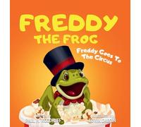 Freddy The Frog: Freddy Goes To The Circus