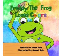 Freddy The Frog Loves Colors (Freddy The Frog Learning Series)