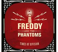 Freddy & The Phantoms - Times Of Division