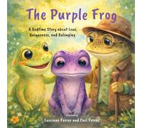 Freddy The Purple Frog: A Bedtime Story about Love, Uniqueness, and Belonging