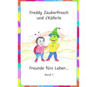 Freddy Zauberfrosch und s´Käferle - Freunde fürs Leben