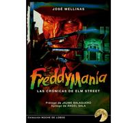 FREDDYMANÍA: LAS CRÓNICAS DE ELM STREET [Tapa blanda reforzada] José Mellinas, Ángel Sala and Jaume Balagueró