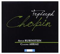 Fryderyk Chopin - Artur Rubinstein - Claudio Arrau - Fryderyk Chopin