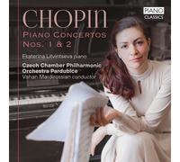 Ekaterina Litvintseva|Czech Chamber Philharmonic Orchestra Pardubice|Vahan Mardirossian - Chopin: Piano Concertos Nos. 1 & 2